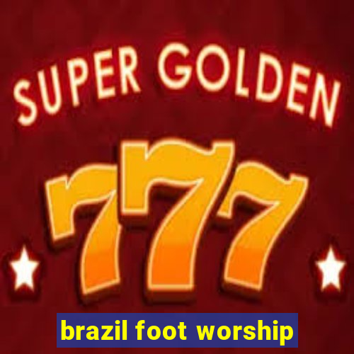 brazil foot worship